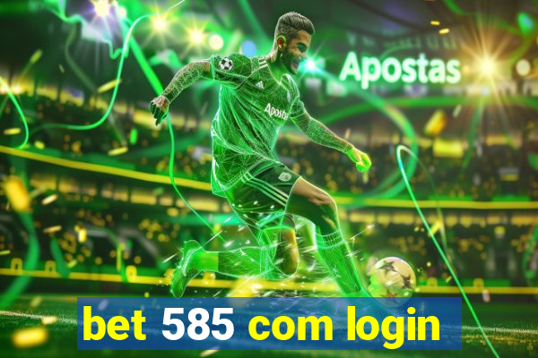 bet 585 com login